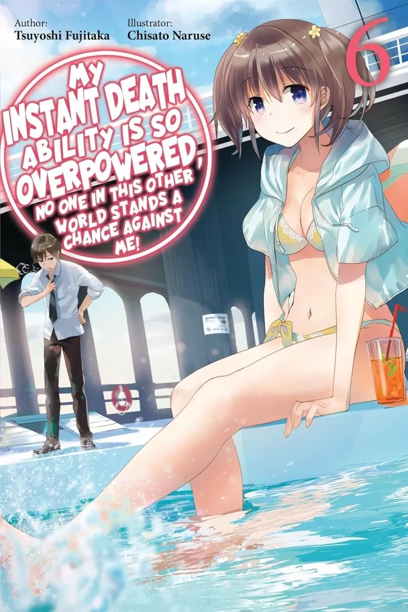 My Instant Death Ability Is So Overpowered, No One In This Other World Stands A Chance Against Me! 6: Light Novel
