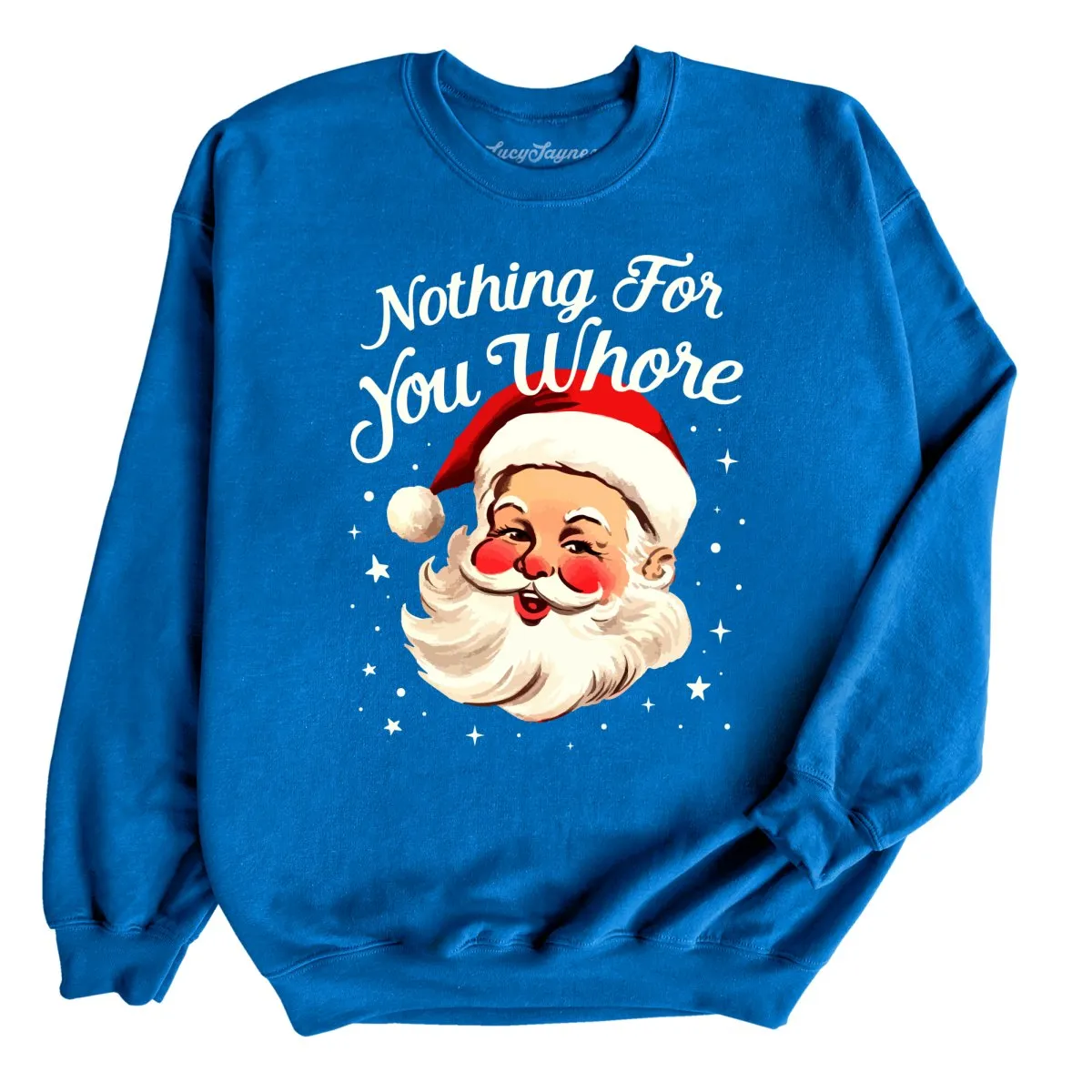 Nothing For You Whore Sweatshirt