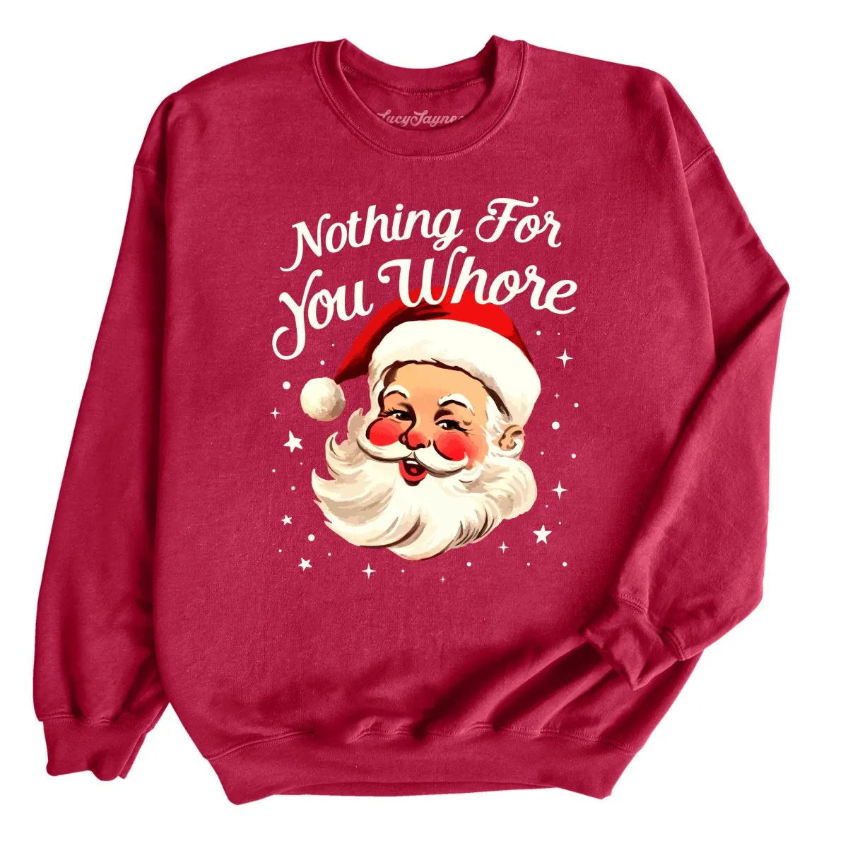 Nothing For You Whore Sweatshirt