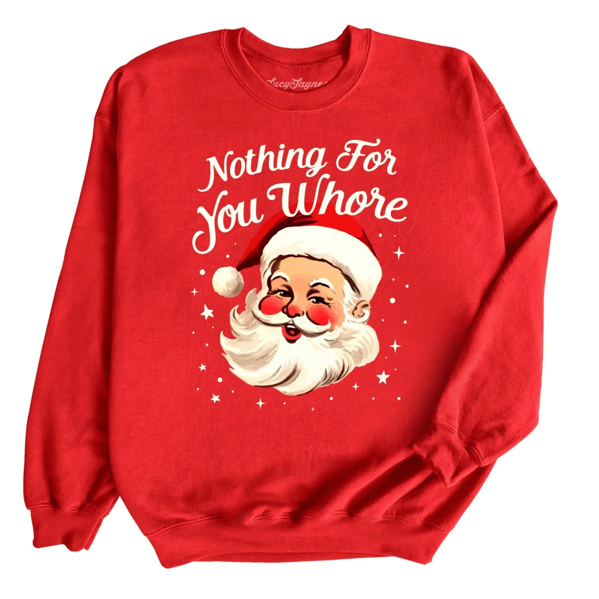 Nothing For You Whore Sweatshirt
