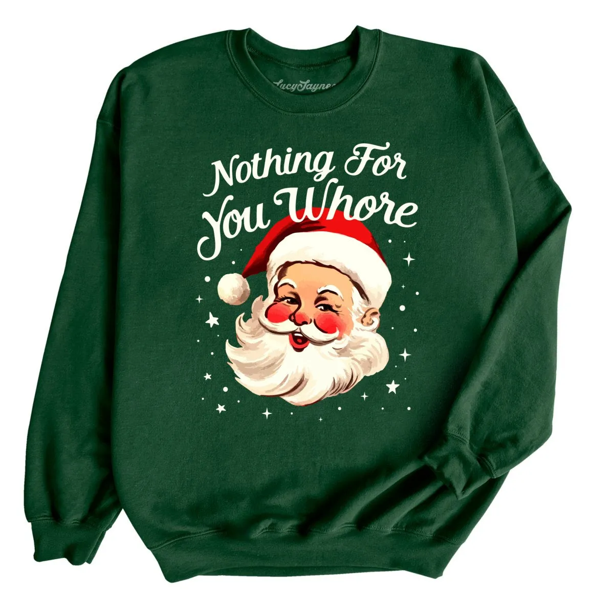 Nothing For You Whore Sweatshirt